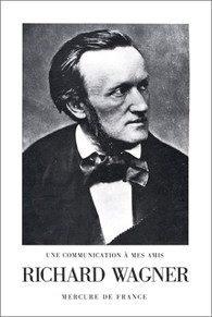 Une Communication à mes amis, par Richard Wagner