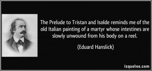 quote-the-prelude-to-tristan-and-isolde-reminds-me-of-the-old-italian-painting-of-a-martyr-whose-eduard-hanslick-234871