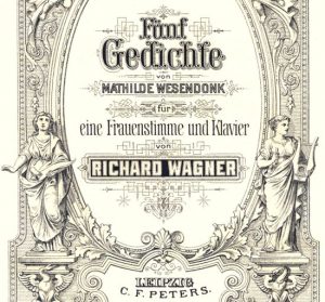 Cinq poèmes de Mathilde Wesendonck pour voix de femme et piano (l'édition originale de C.F. Peters comporte une erreur d'orthographe au nom de Mathilde)